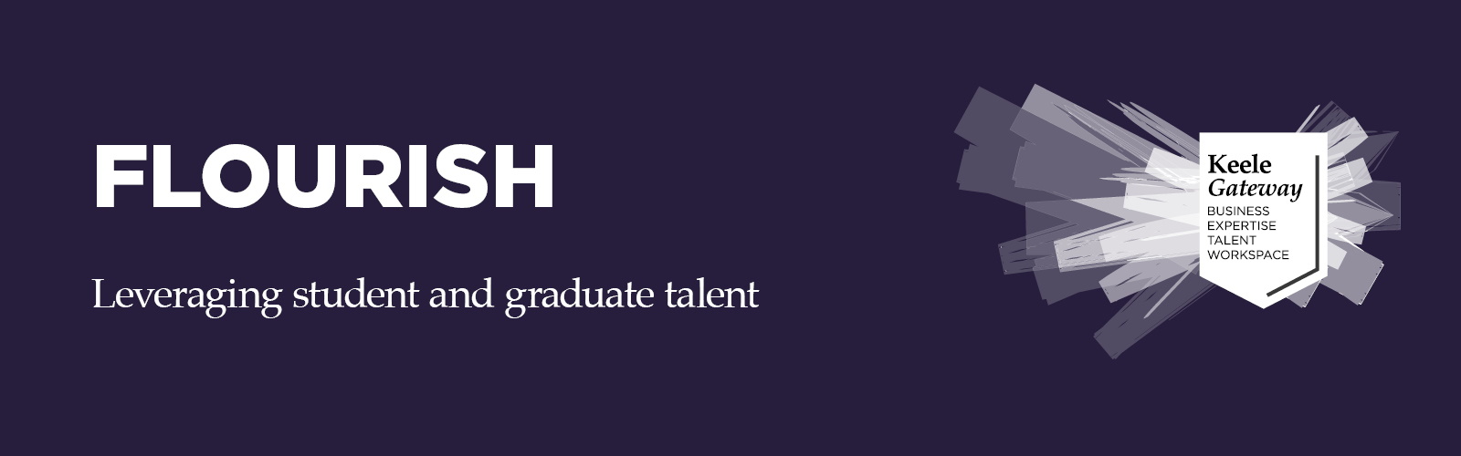 Text which reads: FLOURISH, Leveraging student and graduate talent.  Plus the Keele Gateway logo